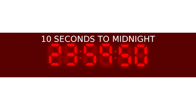 2-D animated image of red digital clock display, counting up from 23:59:50 to 00:00:00, with text '10 SECONDS TO MIDNIGHT TIME IS RUNNING OUT'